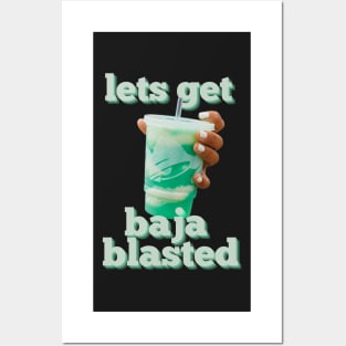 lets get baja blasted Posters and Art